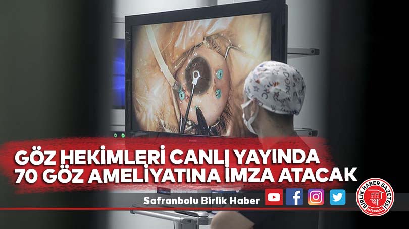 Göz hekimleri canlı yayında 70 göz ameliyatına imza atacak