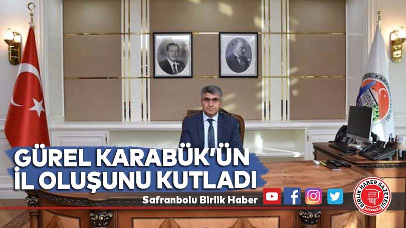 Gürel Karabük’ün İl Oluşunu Kutladı 