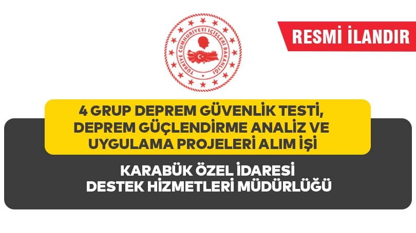 4 GRUP DEPREM GÜVENLİK TESTİ, DEPREM GÜÇLENDİRME ANALİZ VE UYGULAMA PROJELERİ ALIM İŞİ