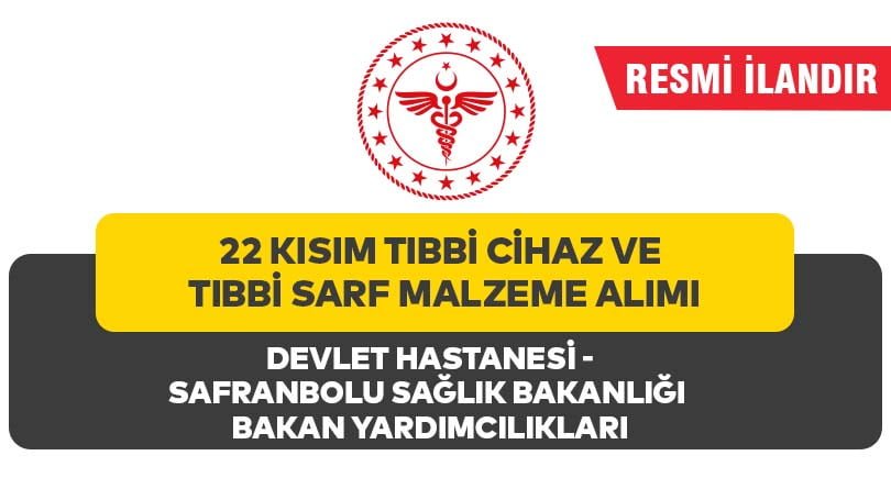 22 KISIM TIBBİ CİHAZ VE TIBBİ SARF MALZEME ALIMI