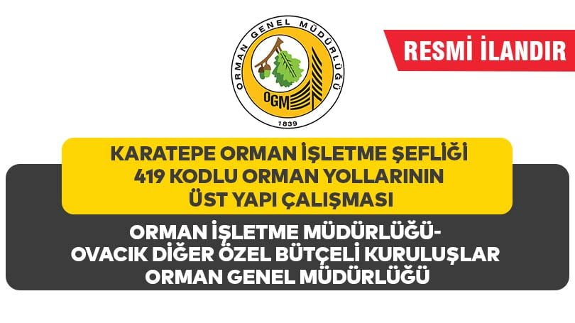 KARATEPE ORMAN İŞLETME ŞEFLİĞİ 419 KODLU ORMAN YOLLARININ ÜST YAPI ÇALIŞMASI