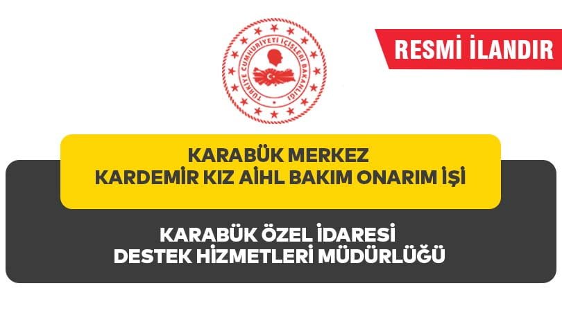 KARABÜK MERKEZ KARDEMİR KIZ AİHL BAKIM ONARIM İŞİ