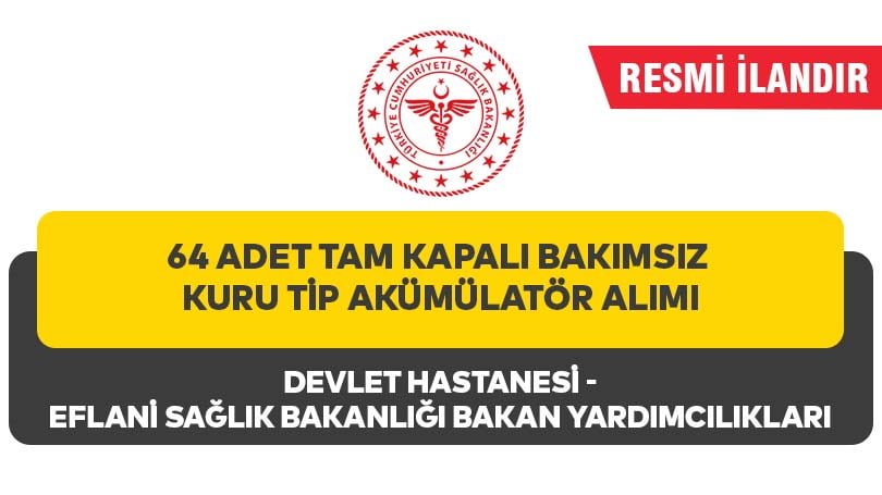64 ADET TAM KAPALI BAKIMSIZ KURU TİP AKÜMÜLATÖR ALIMI