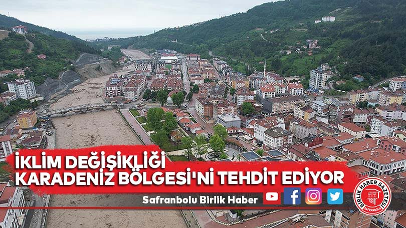 İklim değişikliği Karadeniz Bölgesi’ni tehdit ediyor