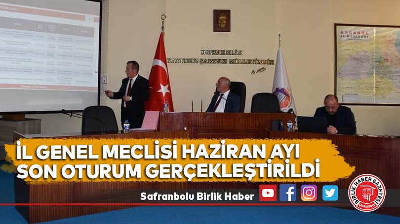 İl Genel Meclisi Haziran Ayı Son Oturum Gerçekleştirildi