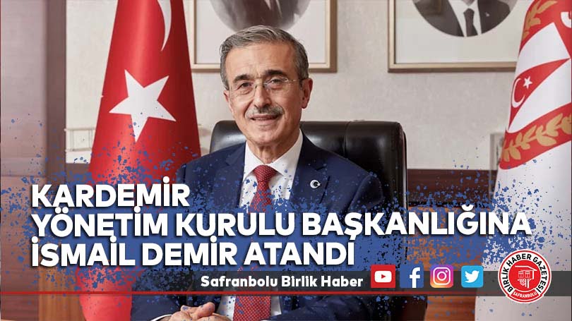KARDEMİR Yönetim Kurulu Başkanlığına İsmail Demir atandı