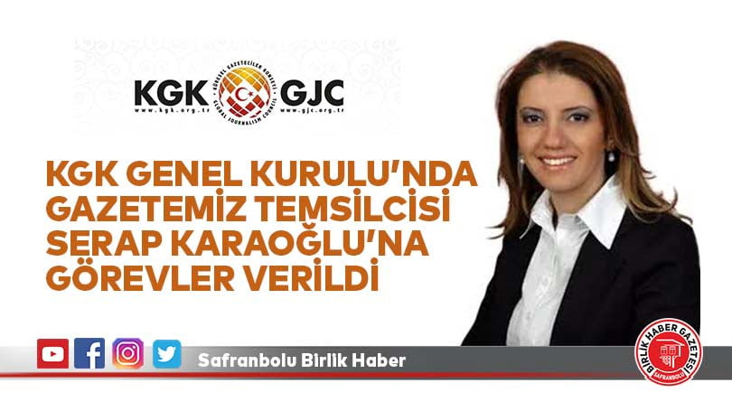 KGK Genel Kurulu’nda gazetemiz temsilcisi Serap Karaoğlu’na görevler verildi