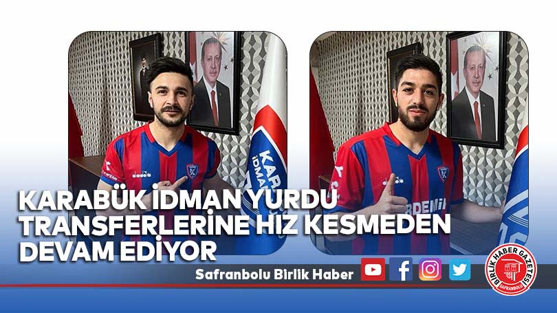 Karabük İdman Yurdu Transferlerine Hız Kesmeden Devam Ediyor