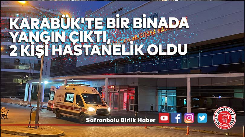 Karabük’te bir binada çıkan yangında 2 kişi dumandan etkilendi