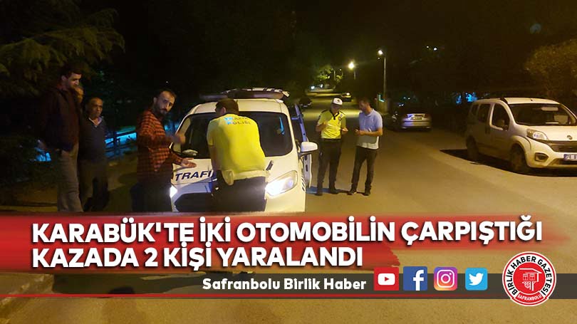 Karabük’te iki otomobilin çarpıştığı kazada 2 kişi yaralandı