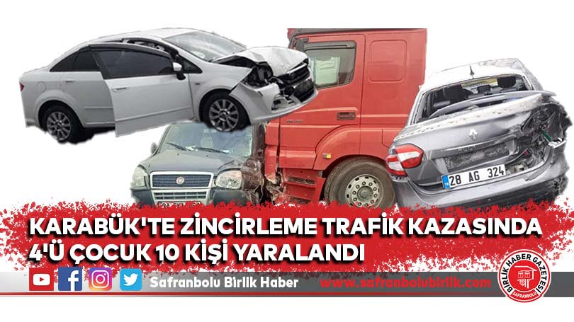 Karabük’te zincirleme trafik kazasında 4’ü çocuk 10 kişi yaralandı
