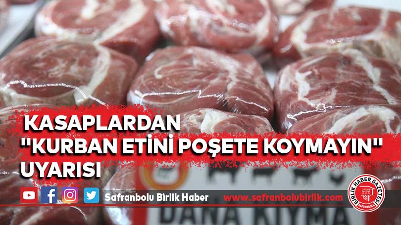 Kasaplardan “Kurban etini poşete koymayın” uyarısı