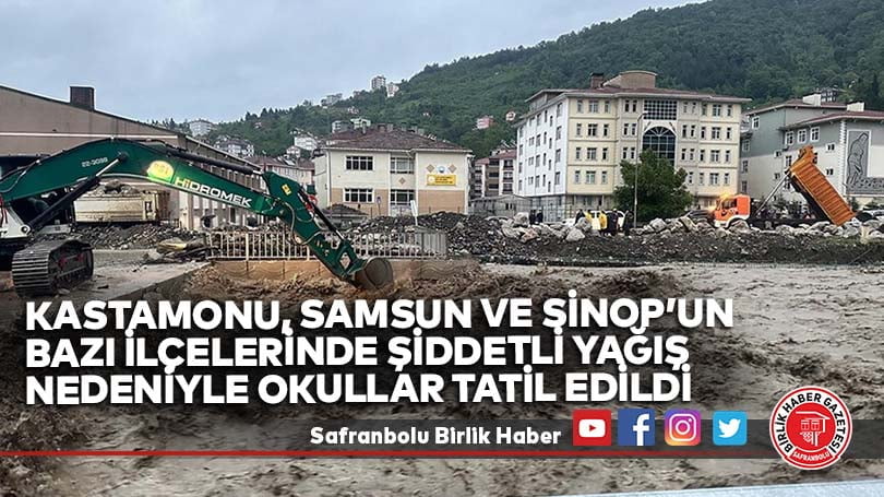 Kastamonu, Samsun ve Sinop’un bazı ilçelerinde şiddetli yağış nedeniyle okullar tatil edildi