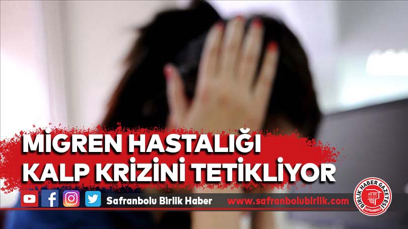 Migren hastalığı kalp krizini tetikliyor