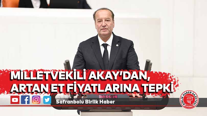 Milletvekili Akay’dan, Artan Et Fiyatlarına Tepki