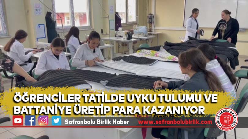 Öğrenciler tatilde uyku tulumu ve battaniye üretip para kazanıyor