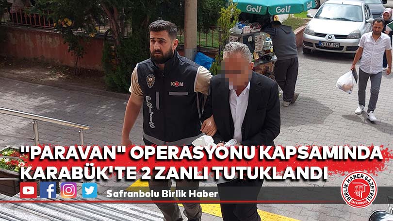 “Paravan” operasyonu kapsamında Karabük’te 2 zanlı tutuklandı