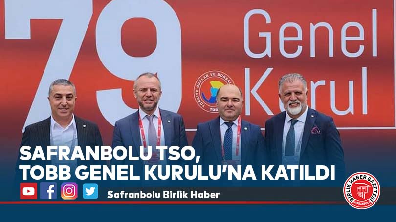 Safranbolu TSO, TOBB Genel Kurulu’na Katıldı