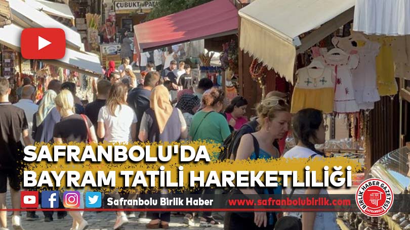 Safranbolu’da bayram tatili hareketliliği