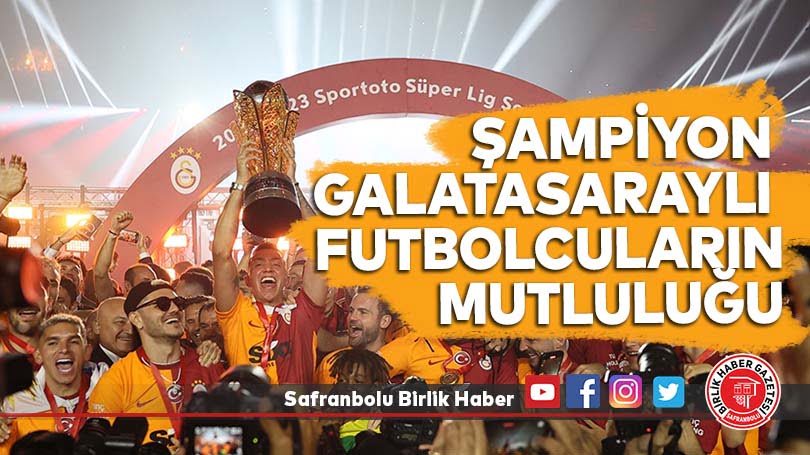 Şampiyon Galatasaraylı futbolcuların mutluluğu
