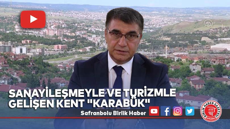 Sanayileşmeyle ve turizmle gelişen kent “Karabük”