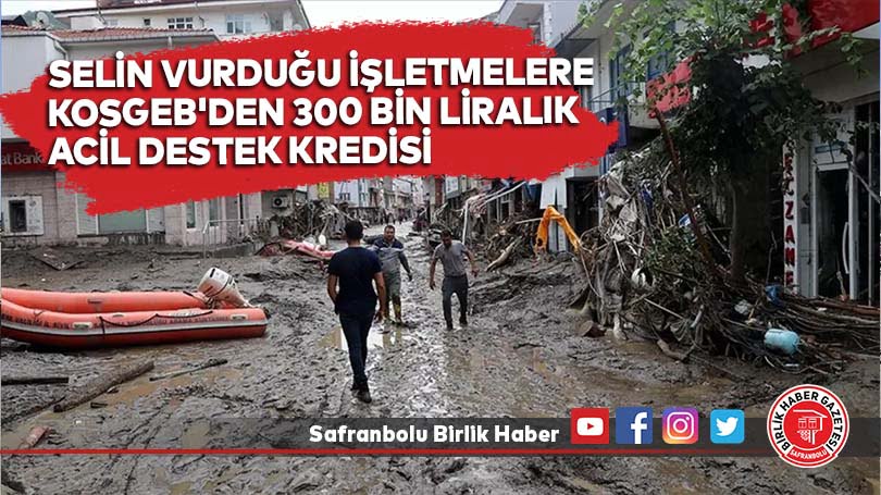 Selin vurduğu işletmelere KOSGEB’den 300 bin liralık acil destek kredisi