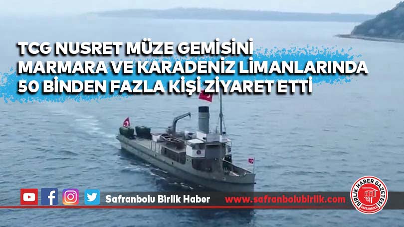 TCG Nusret Müze Gemisini Marmara ve Karadeniz limanlarında 50 binden fazla kişi ziyaret etti
