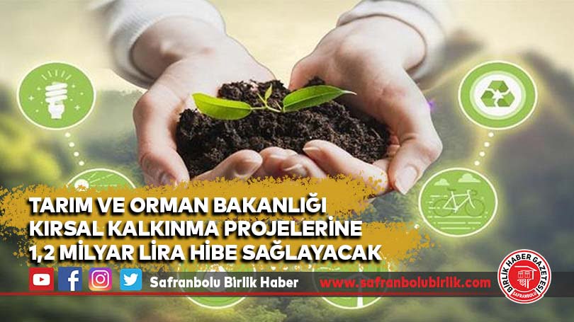 Tarım ve Orman Bakanlığı kırsal kalkınma projelerine 1,2 milyar lira hibe sağlayacak