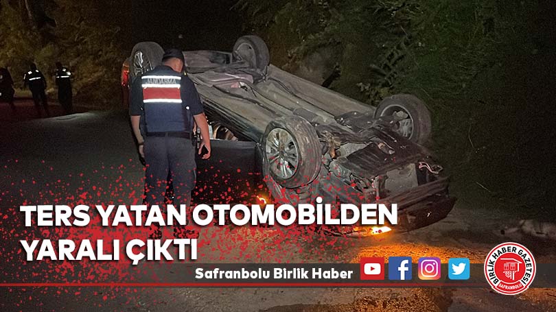 Ters yatan otomobilden yaralı çıktı