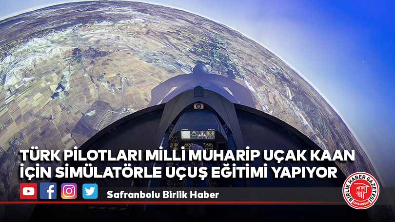 Türk pilotları milli muharip uçak KAAN için simülatörle uçuş eğitimi yapıyor