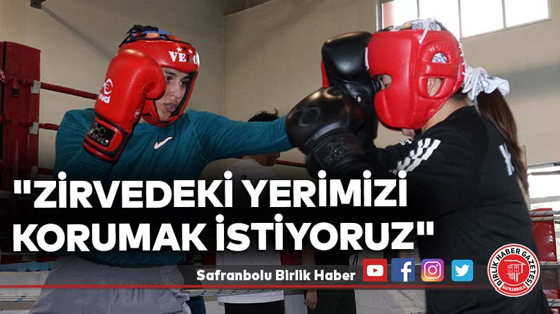 “Zirvedeki yerimizi korumak istiyoruz”