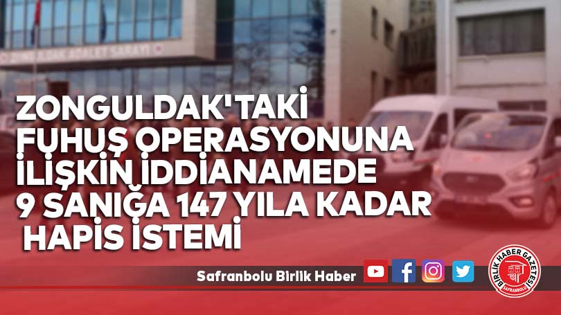 Zonguldak’taki fuhuş operasyonuna ilişkin iddianamede 9 sanığa 147 yıla kadar hapis istemi