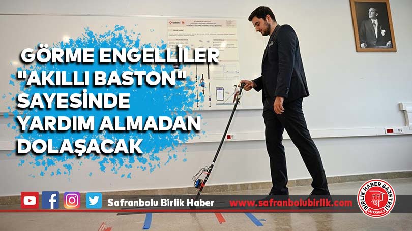 Görme engelliler “akıllı baston” sayesinde yardım almadan dolaşacak