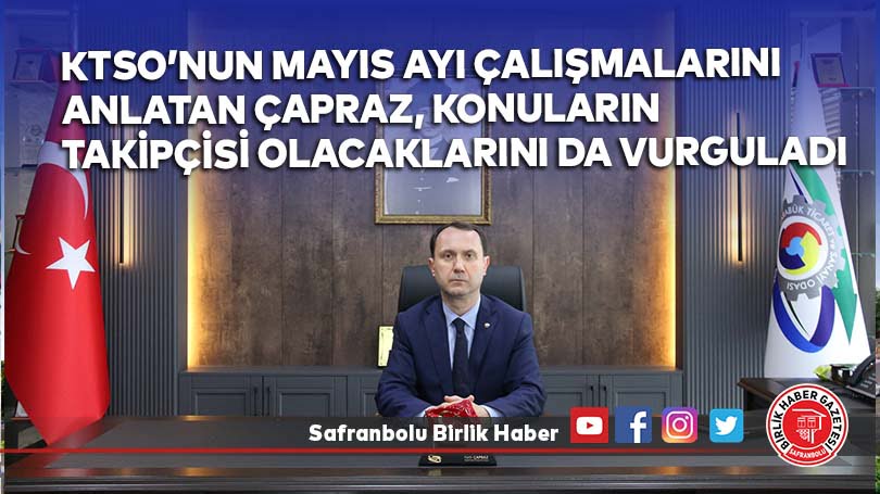 KTSO’nun Mayıs Ayı Çalışmalarını Anlatan Çapraz, Konuların Takipçisi Olacaklarını da Vurguladı