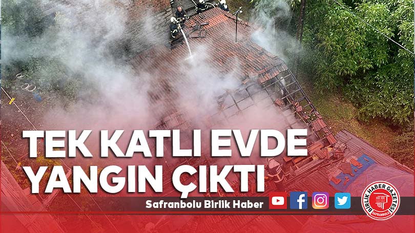 Karabük’te yangın çıkan tek katlı ev kullanılamaz hale geldi
