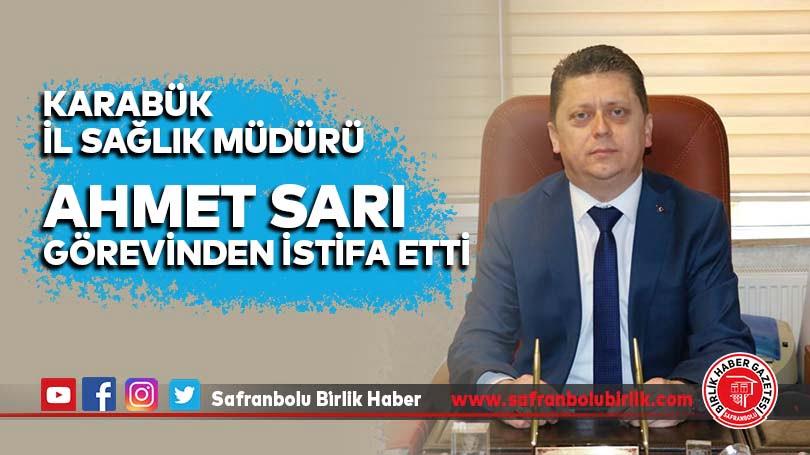 Karabük İl Sağlık Müdürü Ahmet Sarı görevinden istifa etti