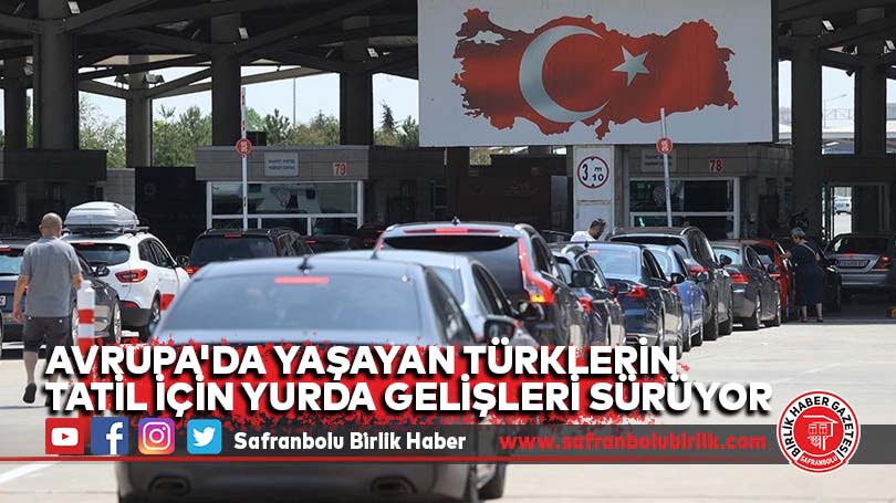 Avrupa’da yaşayan Türklerin tatil için yurda gelişleri sürüyor