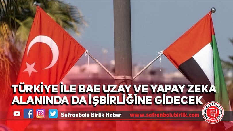 Türkiye ile BAE uzay ve yapay zeka alanında da işbirliğine gidecek