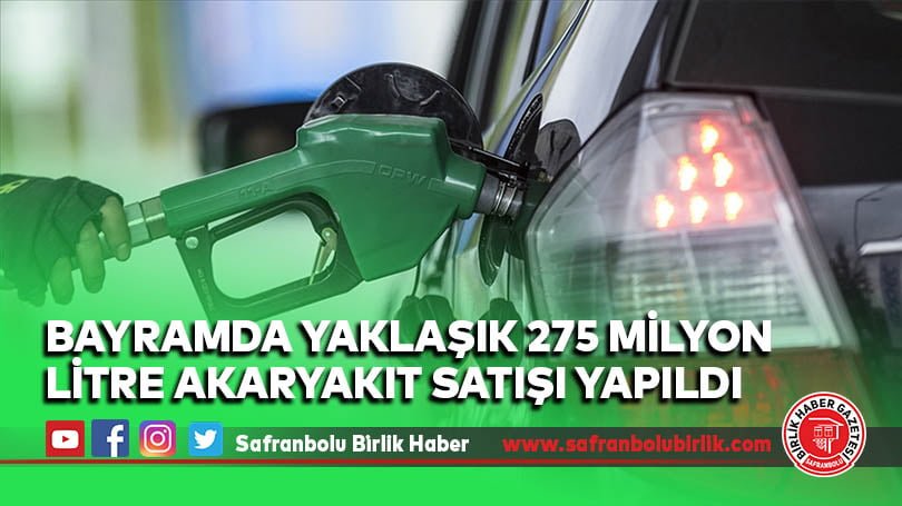 Bayramda yaklaşık 275 milyon litre akaryakıt satışı yapıldı