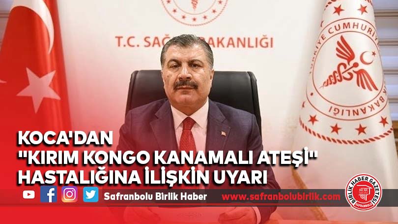 Bakan Koca’dan “Kırım Kongo Kanamalı Ateşi” hastalığına ilişkin uyarı