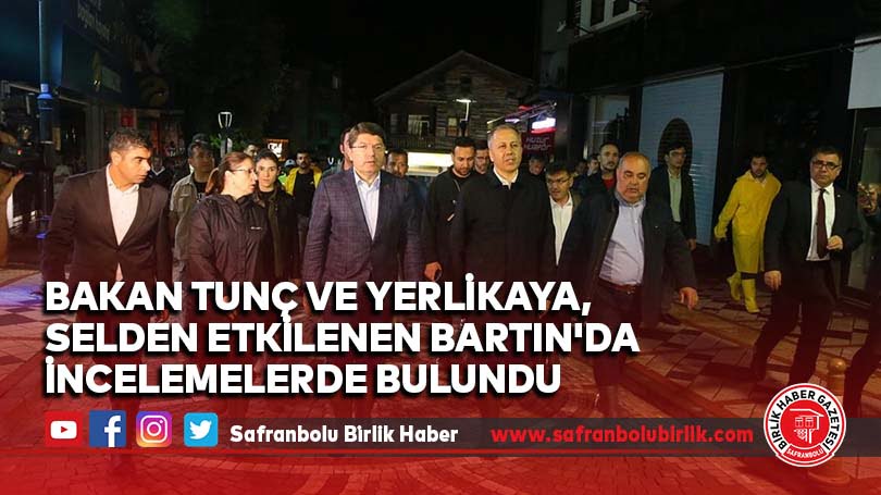 Bakan Tunç ve Yerlikaya, selden etkilenen Bartın’da incelemelerde bulundu