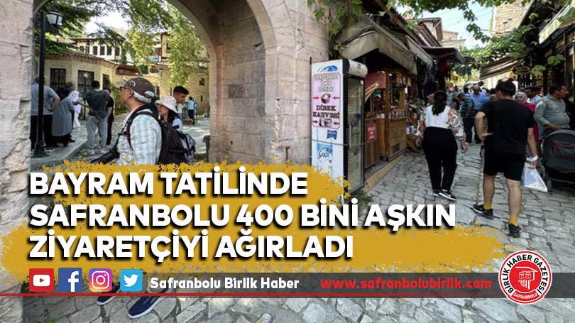 Bayram tatilinde Safranbolu 400 bini aşkın ziyaretçiyi ağırladı