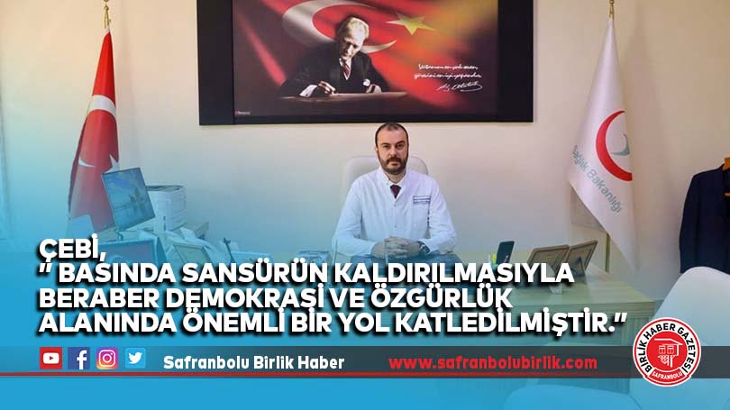 Çebi, ” Basında sansürün kaldırılmasıyla beraber demokrasi ve özgürlük alanında önemli bir yol katledilmiştir.”