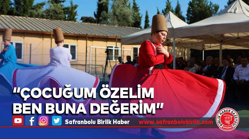 “Çocuğum özelim ben buna değerim”