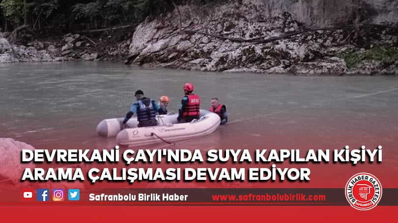 Devrekani Çayı’nda suya kapılan kişiyi arama çalışması devam ediyor