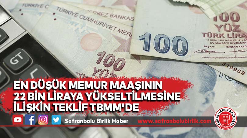 En düşük memur maaşının 22 bin liraya yükseltilmesine ilişkin teklif TBMM’de