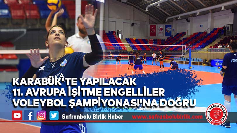 Karabük’te yapılacak 11. Avrupa İşitme Engelliler Voleybol Şampiyonası’na doğru
