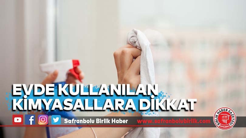 Evde kullanılan kimyasallara dikkat