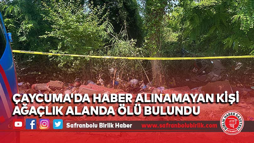 Çaycuma’da Haber alınamayan kişi ağaçlık alanda ölü bulundu