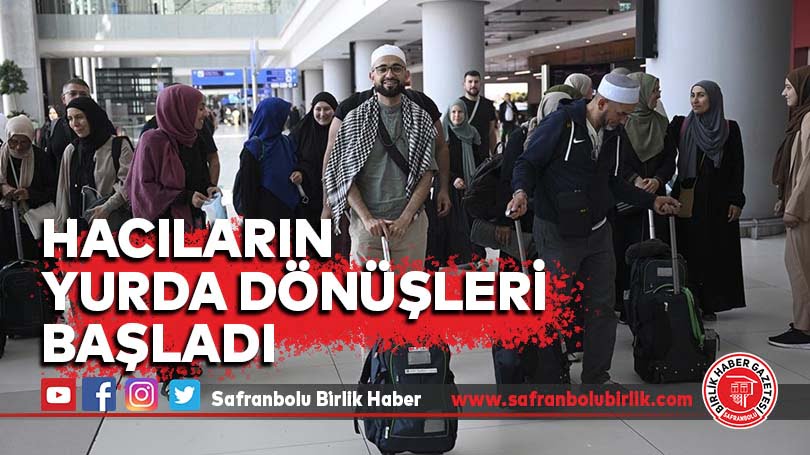 Hacıların yurda dönüşleri başladı